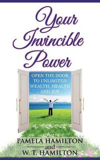 Cover image for Your Invincible Power: Open the Door to Unlimited Wealth, Health and Joy