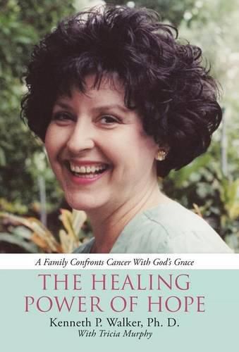 Cover image for The Healing Power Of Hope: A Family Confronts Cancer With God's Grace