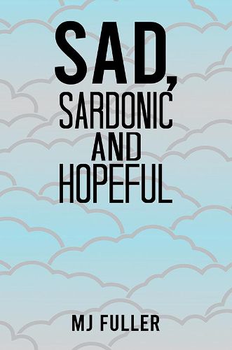 Sad, Sardonic and Hopeful