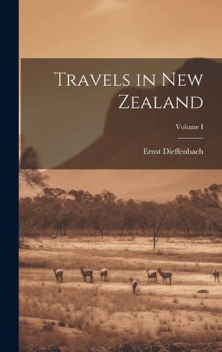 Cover image for Travels in New Zealand; Volume I