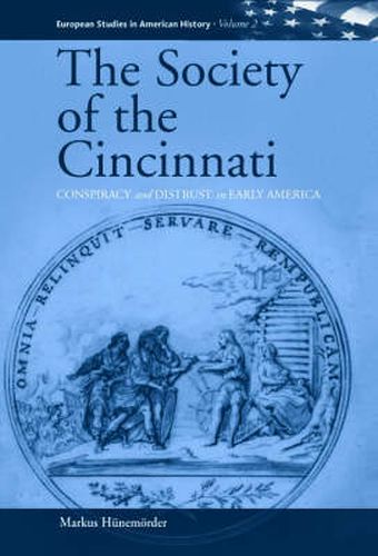 Cover image for The Society of the Cincinnati: Conspiracy and Distrust in Early America