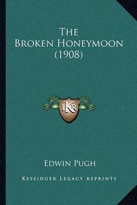 Cover image for The Broken Honeymoon (1908)