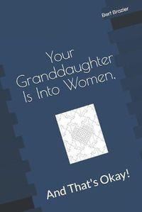 Cover image for Your Granddaughter Is Into Women, And That's Okay!
