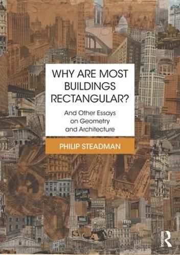 Cover image for Why are Most Buildings Rectangular?: And Other Essays on Geometry and Architecture
