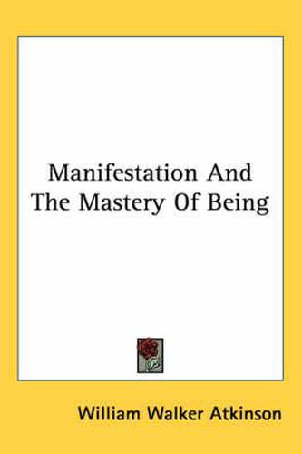 Cover image for Manifestation And The Mastery Of Being