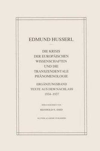 Die Krisis Der Europaischen Wissenschaften Und Die Transzendentale Phanomenologie: Erganzungsband Texte Aus Dem Nachlass 1934-1937