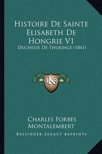 Histoire de Sainte Elisabeth de Hongrie V1: Duchesse de Thuringe (1861)