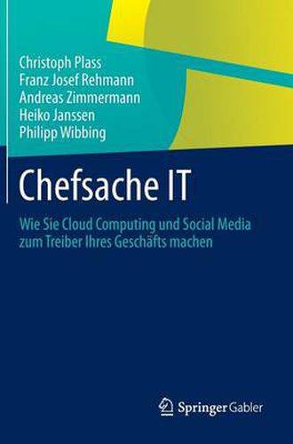 Chefsache IT: Wie Sie Cloud Computing und Social Media zum Treiber Ihres Geschafts machen