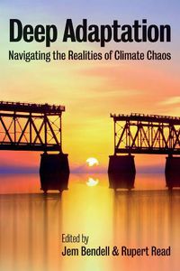 Cover image for Deep Adaptation - Navigating the Realities of Climate Chaos