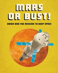 Cover image for Mars or Bust!: Orion and the Mission to Deep Space