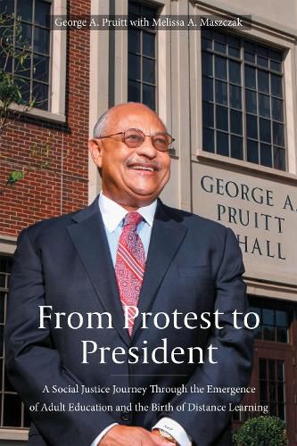 Cover image for From Protest to President: A Social Justice Journey Through the Emergence of Adult Education and the Birth of Distance Learning