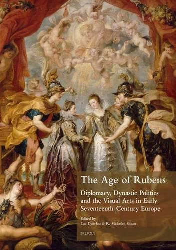 Cover image for The Age of Rubens: Diplomacy, Dynastic Politics and the Visual Arts in Early Seventeenth-Century Europe