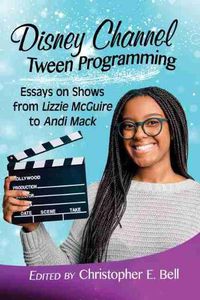 Cover image for Disney Channel Tween Programming: Essays on Shows from Lizzie McGuire to Andi Mack