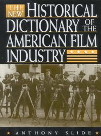 Cover image for The New Historical Dictionary of the American Film Industry