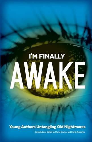 Cover image for I'm Finally Awake: Young Authors Untangling Old NIghtmares