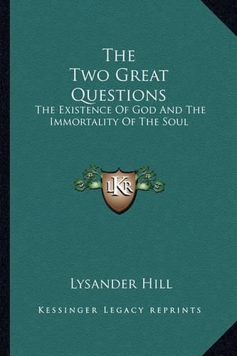 Cover image for The Two Great Questions: The Existence of God and the Immortality of the Soul