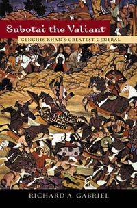 Cover image for Subotai the Valiant: Genghis Khan's Greatest General