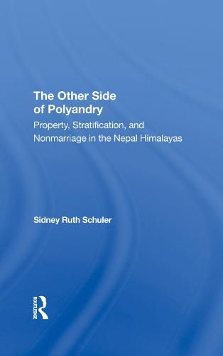 Cover image for The Other Side Of Polyandry: Property, Stratification, And Nonmarriage In The Nepal Himalayas