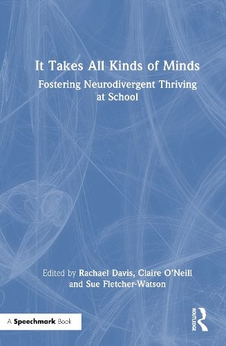 Cover image for It Takes All Kinds of Minds: Fostering Neurodivergent Thriving at School