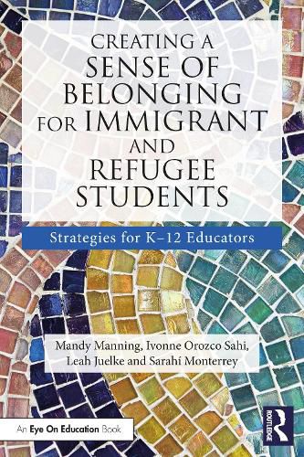 Cover image for Creating a Sense of Belonging for Immigrant and Refugee Students: Strategies for K-12 Educators