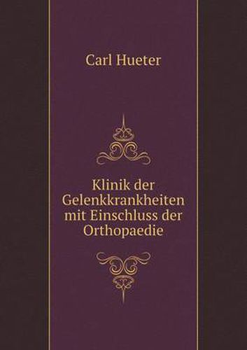 Cover image for Klinik der Gelenkkrankheiten mit Einschluss der Orthopaedie