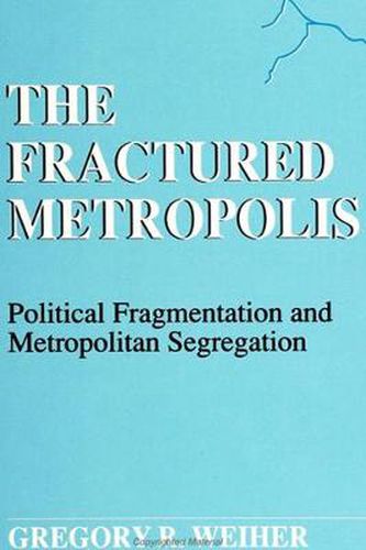 Cover image for The Fractured Metropolis: Political Fragmentation and Metropolitan Segregation