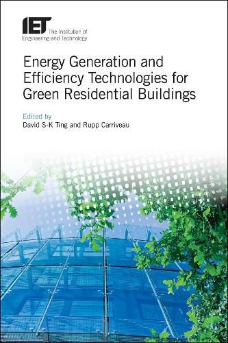 Energy Generation and Efficiency Technologies for Green Residential Buildings