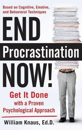 Cover image for End Procrastination Now!: Get It Done with a Proven Psychological Approach