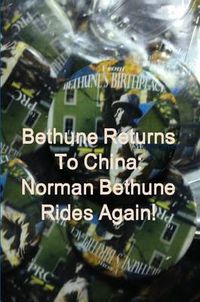 Cover image for Bethune Returns: Norman Bethune Rides Again!