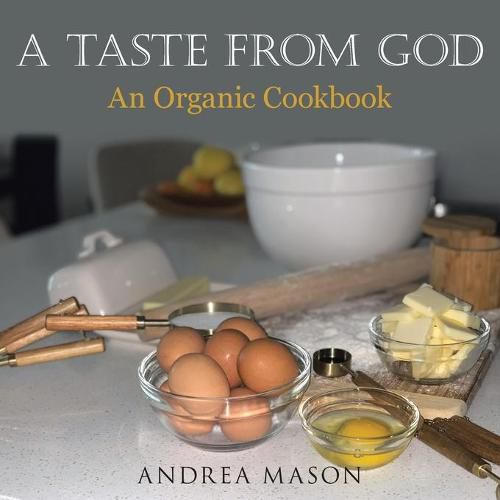 Cover image for A Taste from God: An Organic Cookbook