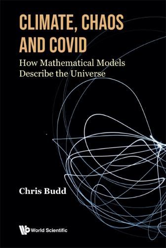 Cover image for Climate, Chaos And Covid: How Mathematical Models Describe The Universe