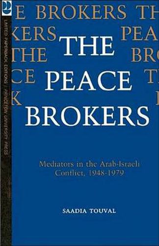 Cover image for The Peace Brokers: Mediators in the Arab-Israeli Conflict, 1948-1979