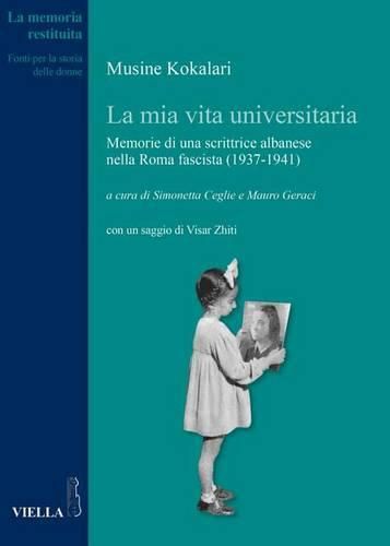 Cover image for La MIA Vita Universitaria: Memorie Di Una Scrittrice Albanese Nella Roma Fascista (1937-1941)