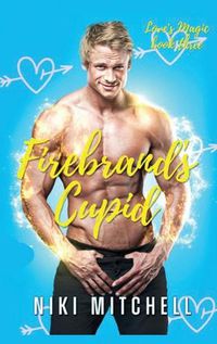 Cover image for Firebrand's Cupid (Love's Magic Book 3)