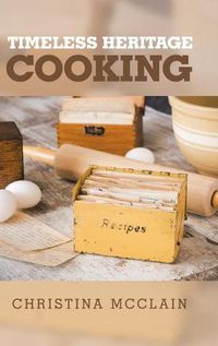 Cover image for Timeless Heritage Cooking