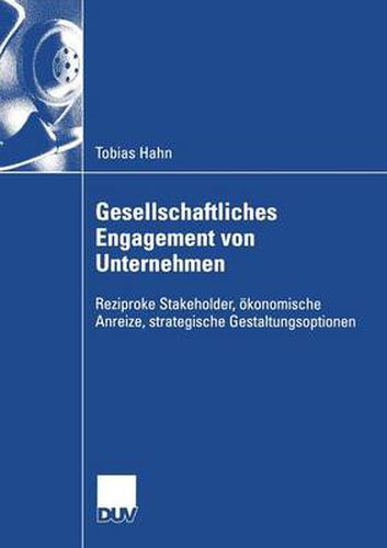 Cover image for Gesellschaftliches Engagement Von Unternehmen: Reziproke Stakeholder, OEkonomische Anreize, Strategische Gestaltungsoptionen