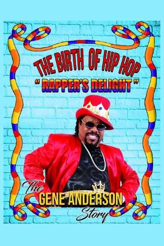 Cover image for The Birth of Hip Hop: Rapper's Delight-The Gene Anderson Story