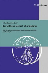 Cover image for Der wirkliche Mensch als mAglicher: Paul RicAurs Anthropologie als Grundlagenreflexion der Theologie