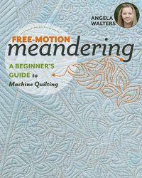 Cover image for Free-Motion Meandering: A Beginner's Guide to Machine Quilting