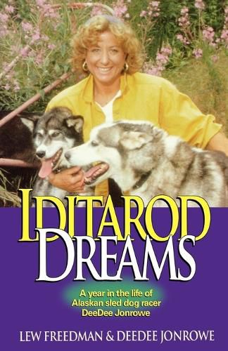 Cover image for Iditarod Dreams: A Year in the Life of Alaskan Sled Dog Racer Deedee Jonrowe