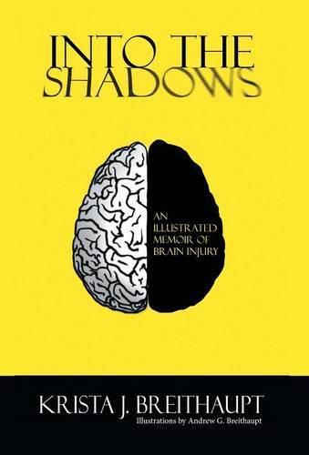 Cover image for Into the Shadows: An Illustrated Memoir of Brain Injury