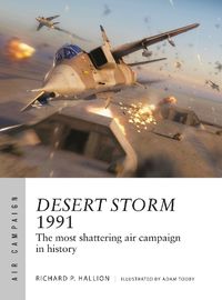 Cover image for Desert Storm 1991: The most shattering air campaign in history