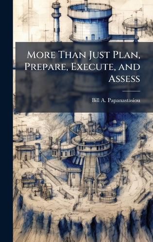 Cover image for More Than Just Plan, Prepare, Execute, and Assess