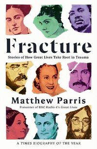 Cover image for Fracture: Stories of How Great Lives Take Root in Trauma