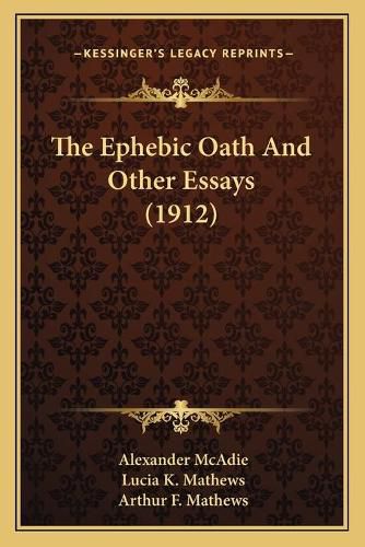 The Ephebic Oath and Other Essays (1912)