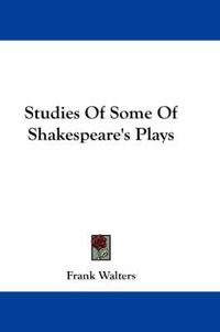 Cover image for Studies of Some of Shakespeare's Plays