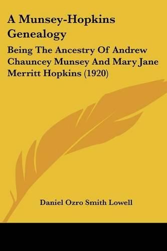 Cover image for A Munsey-Hopkins Genealogy: Being the Ancestry of Andrew Chauncey Munsey and Mary Jane Merritt Hopkins (1920)