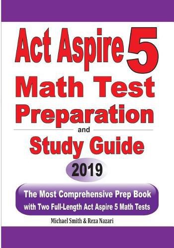 Cover image for ACT Aspire 5 Math Test Preparation and Study Guide: The Most Comprehensive Prep Book with Two Full-Length ACT Aspire Math Tests