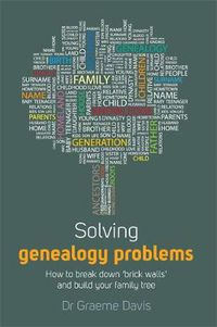Cover image for Solving Genealogy Problems: How to Break Down 'brick Walls' and Build Your Family Tree