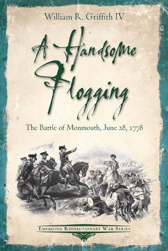 Cover image for A Handsome Flogging: The Battle of Monmouth, June 28, 1778